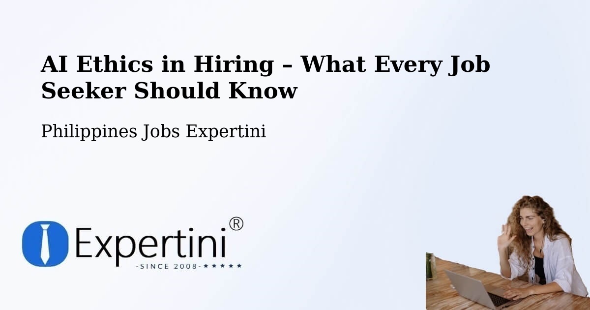 AI Ethics in Recruitment & Hiring – Batobalane - Batobalane, Philippines Jobs Expertini